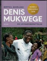 Denis Mukwege : en levnadsber&auml;ttelse