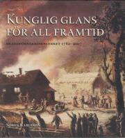 Kunglig glans f&ouml;r all framtid : Brandf&ouml;rs&auml;kringsverket 1782 - 2007