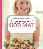 Lugn mage med god mat : kokboken f&ouml;r dig med IBS