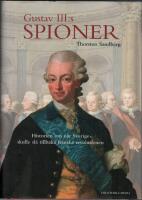 Gustav III:s spioner : Historien om n&auml;r Sverige skulle sl&aring; tillbaka franska revolutionen