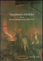 Gjutj&auml;rnets tids&aring;lder del 2 : Svensk j&auml;rngjutning 1850-1910