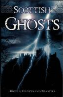 Scottish Ghosts - Ghouls, Ghosts and Beasties