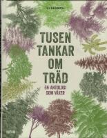 Tusen tankar om tr&auml;d : en antologi som v&auml;xer