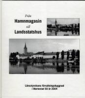 Fr&aring;n Hamnmagasin till Landsstatshus - L&auml;nsstyrelsens f&ouml;rvaltningsbyggnad i Mariestad 50 &aring;r 2004