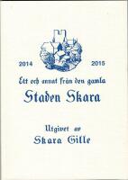 Ett och annat fr&aring;n den gamla Staden Skara 2014-2015