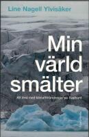 Min v&auml;rld sm&auml;lter - Att leva med klimatf&ouml;r&auml;ndringar p&aring; Svalbard