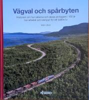 V&auml;gval och sp&aring;rbyten : historien om hur rallarna och deras arvtagare i 100 &aring;r har arbetat och k&auml;mpat f&ouml;r ett b&auml;ttre liv
