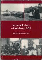 Arbetarkultur - G&ouml;teborg 1890