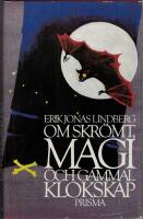 Om skr&ouml;mt, magi och gammal klokskap