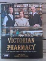 Victorian pharmacy - Rediscovering forgotten remedies and recipes