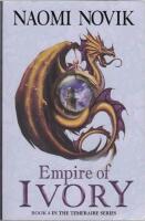 Empire of Ivory - Book 4 in The Temeraire Series