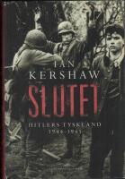 Slutet : Hitlers Tyskland 1944-1945