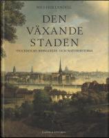 Den v&auml;xande staden - Stockholms bebyggelse- och naturhistoria