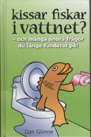 Kissar fiskar i vattnet? - och m&aring;nga andra fr&aring;gor du l&auml;nge underat p&aring;!