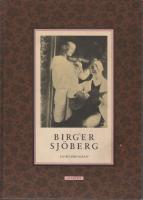 Birger Sj&ouml;berg - En bildbiografi