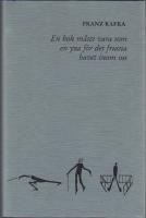 En bok m&aring;ste vara som en yxa f&ouml;r det frusna havet inom oss
