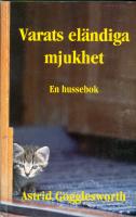 Varats el&auml;ndiga mjukhet : en hussebok