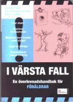I v&auml;rsta fall - En &ouml;verlevnadshandbok f&ouml;r f&ouml;r&auml;ldrar
