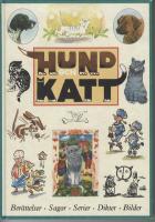 Hund och Katt- Ber&auml;tttelser, sagor, serier, dikter och bilder i urval