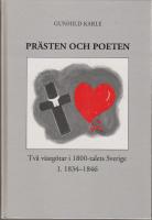 Pr&auml;sten och poeten : Tv&aring; v&auml;stg&ouml;tar i 1800-talets Sverige 1. 1834-1846.