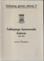 Falk&ouml;ping genom tiderna V. - Falk&ouml;pings kommunala historia 1940-1964