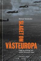 Slaget om V&auml;steuropa : Flygkrig, strategi och politik sommaren 1940
