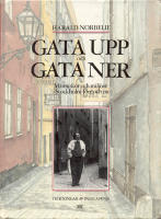 Gata upp och gata ner - M&auml;nniskor och milj&ouml;er i Stockholm f&ouml;rr och nu