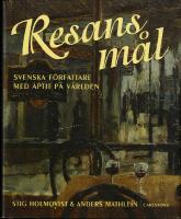 Resans m&aring;l : svenska f&ouml;rfattare med aptit p&aring; v&auml;rlden