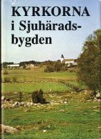 Kyrkorna i Sjuh&auml;radsbygden : Presentation i text och bild av samtliga kyrkor i Sjuh&auml;radsbygden, som tillh&ouml;r Svenska kyrkan