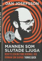 Mannen som slutade ljuga : Ber&auml;ttelsen om Sture Bergwall och kvinnan som skapade Thomas Quick