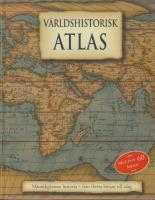 V&auml;rldshistorisk atlas - M&auml;nsklighetens historia fr&aring;n f&ouml;rsta b&ouml;rjan till idag