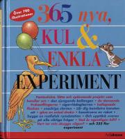 365 nya kul & enkla experiment : utf&ouml;rda med vardagsmaterial