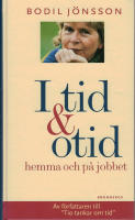 I tid och otid : hemma och p&aring; jobbet