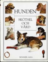 Hunden : sk&ouml;tsel och v&aring;rd