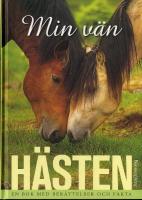 Min v&auml;n h&auml;sten - en bok med ber&auml;ttelser och fakta