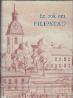 En bok om Filipstad - Minnesskrift med anledning av Filipstads 350-&aring;rsjubileum 1961