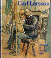 Carl Larsson skildrad av honom sj&auml;lv : en kr&ouml;nika