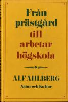 Fr&aring;n pr&auml;stg&aring;rd till arbetarh&ouml;gskola : minnesbilder 1892-1926
