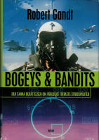 Bogeys & Bandits. Den sanna ber&auml;ttelsen om v&auml;rldens tuffaste stridspiloter