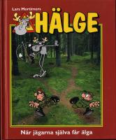 H&auml;lge : N&auml;r j&auml;garna sj&auml;lva f&aring;r &auml;lga