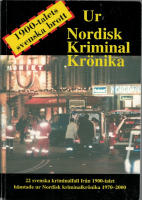 1900-talets svenska brott : 22 svenska kriminalfall fr&aring;n 1900-talet h&auml;mtade ur Nordisk kriminalkr&ouml;nika 1970-2000