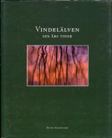 Vindel&auml;lven : Sex &Aring;rs Tider