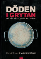 D&ouml;den i grytan : om v&aring;r r&auml;dsla f&ouml;r riktig mat