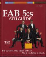 Fab 5:s stilguide : ditt utseende , dina kl&auml;der, ditt hem, mat & vin, kultur & etikett