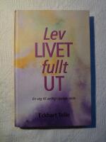 Lev livet fullt ut! : en v&auml;g till andligt uppvaknande