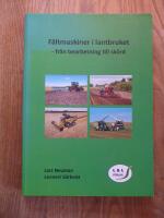 F&auml;ltmaskiner i lantbruket - fr&aring;n bearbetning till sk&ouml;rd