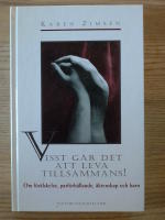 Visst g&aring;r det att leva tillsammans! Om f&ouml;r&auml;lskelse, parf&ouml;rh&aring;llande, &auml;ktenskap och barn