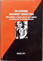 En svensk anarkist ber&auml;ttar : minnesbilder ur Nisse L&auml;tts liv som agitator och k&auml;mpe f&ouml;r de frihetliga id&eacute;erna
