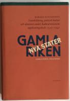 Gamla riken, nya stater : statsbildning, politisk kultur och identiteter under Kalmarunionens uppl&ouml;sningsskede 1512-1541