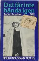 Det f&aring;r inte h&auml;nda igen : finska krigsbarn 1939-1945